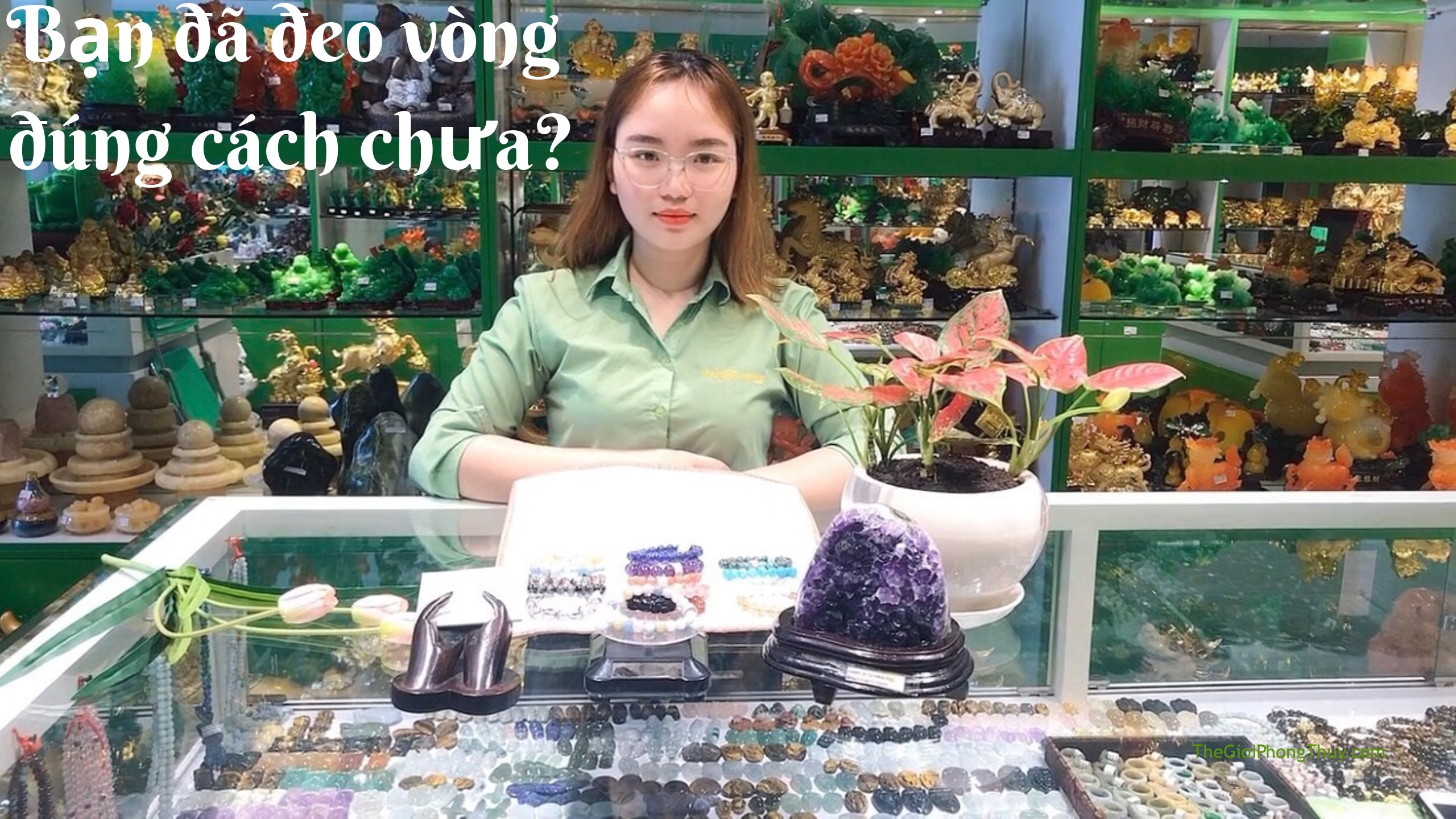 [video]Bạn đã đeo vòng phong thủy đúng cách chưa ? #13