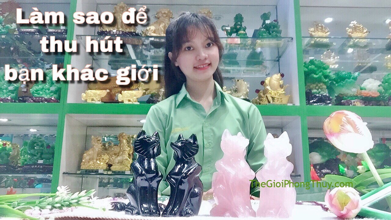 [video]Hồ ly đá thạch anh giúp các bạn trẻ thoát FA #7
